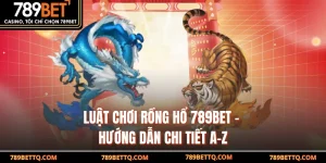 Luật Chơi Rồng Hổ
